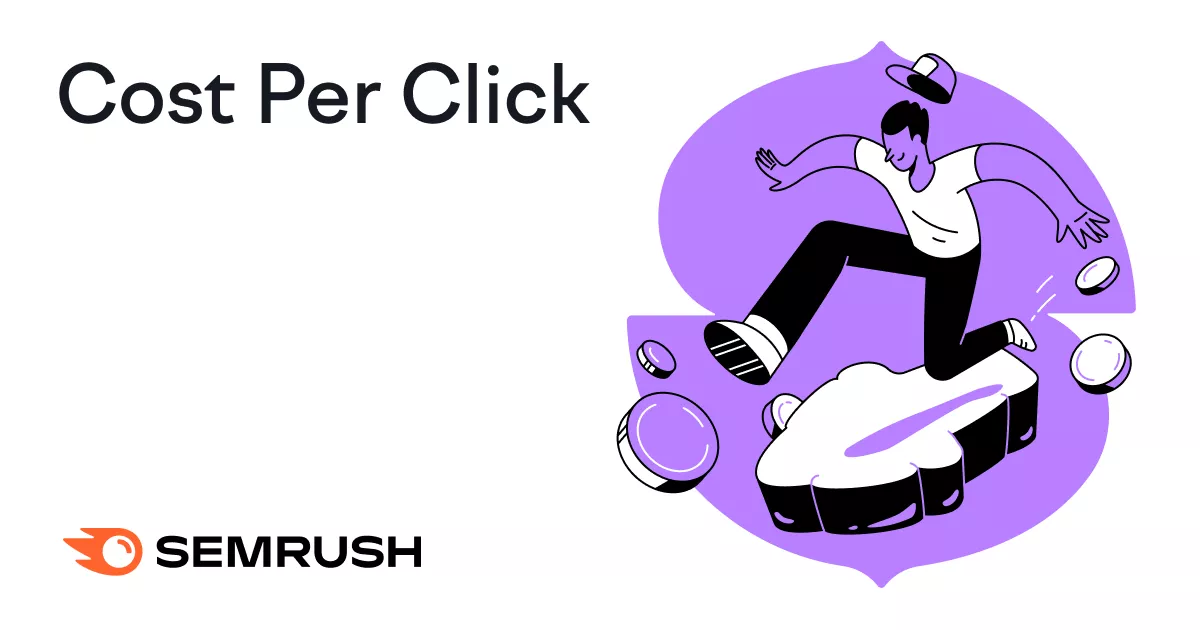 Cost Per Click: Definition, Why It Matters + How to Measure CPC