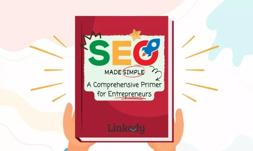 SEO Made Simple: A Complete Primer for Entrepreneurs