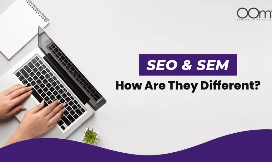 SEO & SEM: How Are They Different?