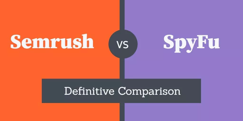 Semrush vs SpyFu: The Definitive Comparison (2023)