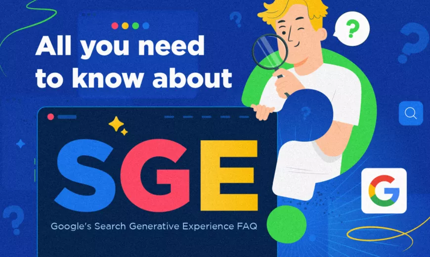 What is SGE? Google’s Search Generative Experience 2024 FAQ