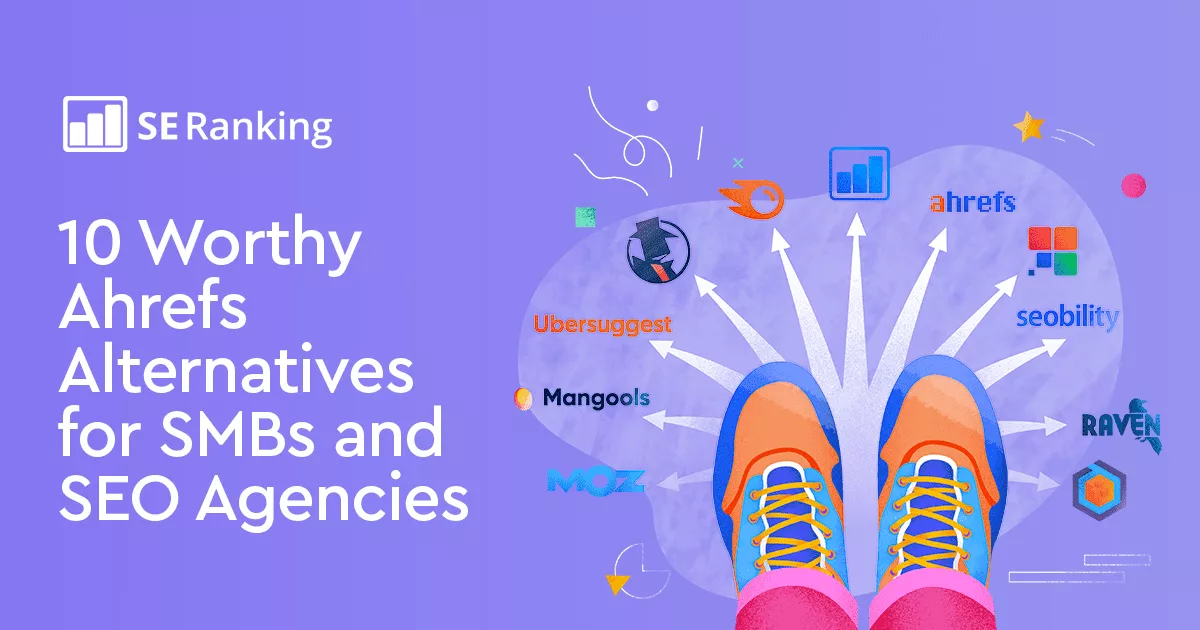 10 Ahrefs Alternatives to Boost Your SEO Strategy in 2024