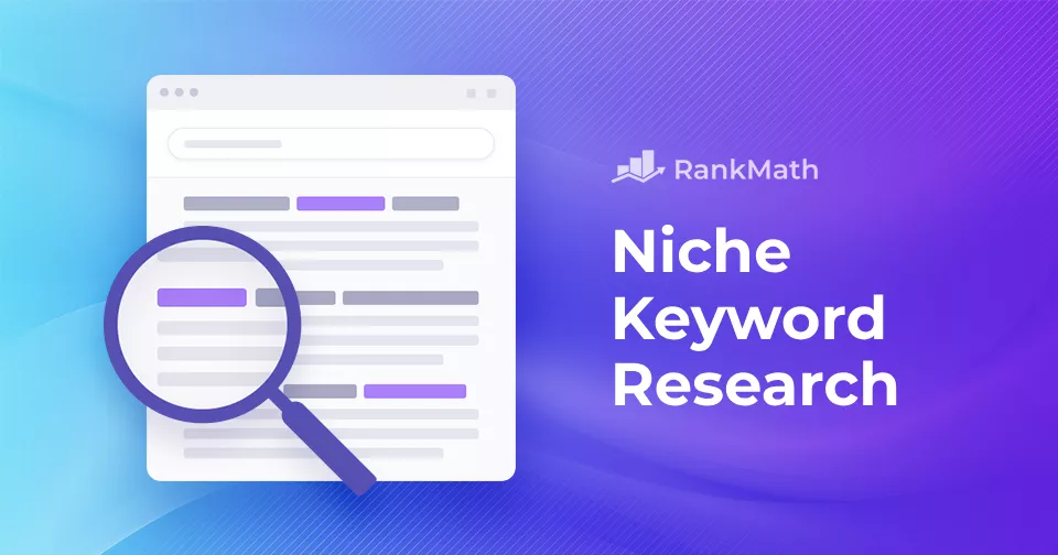 Find Niche Keywords in 3 Easy Steps » Rank Math 3 Niche Keyword Research: Find Niche Keywords in 3 Easy Steps