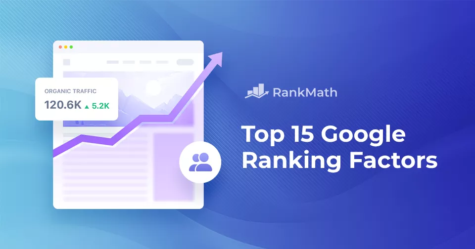 Top 15 Google Ranking Factors in 2024 » Rank Math 3 Top 15 Google Ranking Factors in 2024